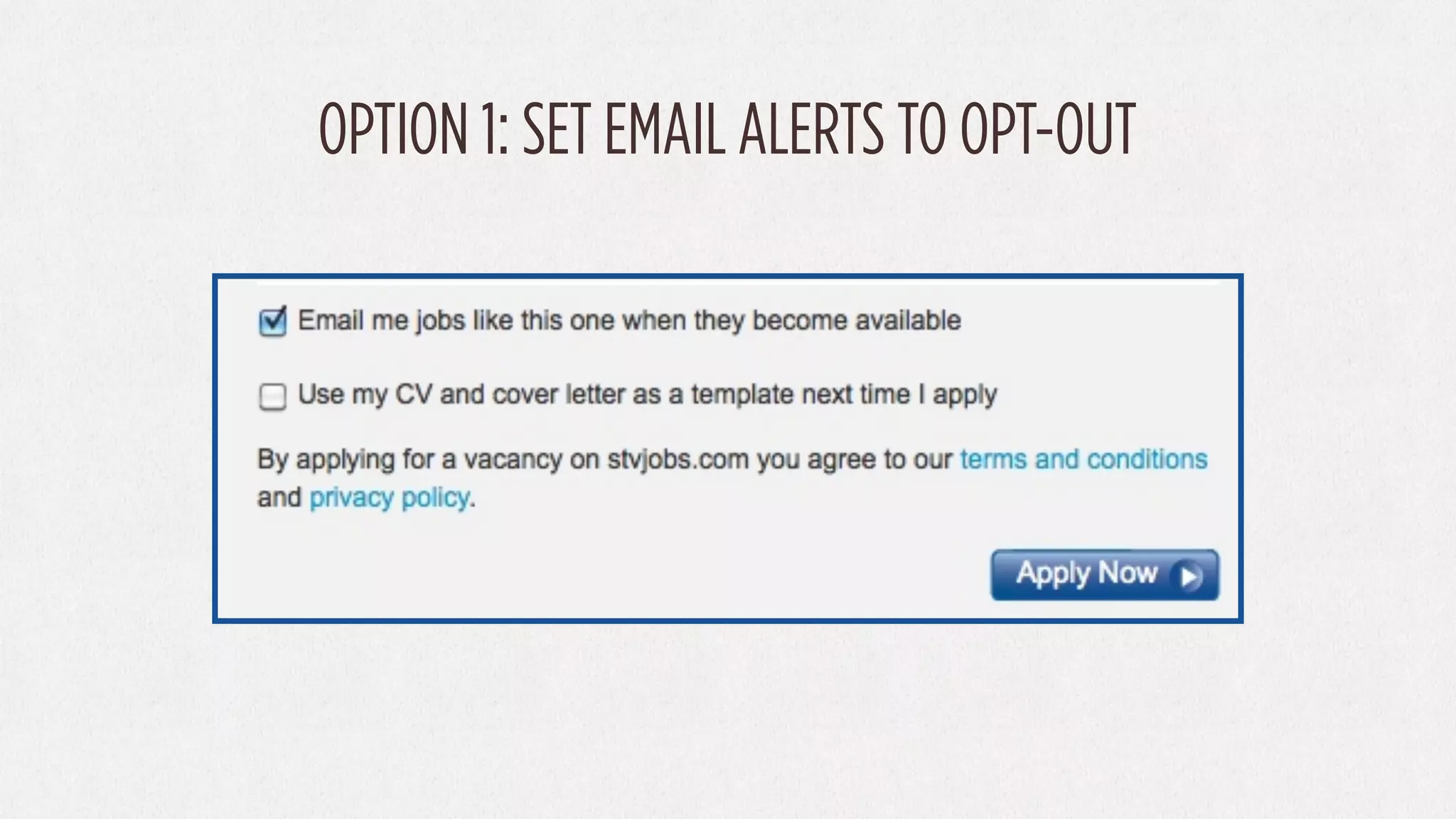 OPTION 1: SET EMAIL ALERTS TO OPT-OUT
 