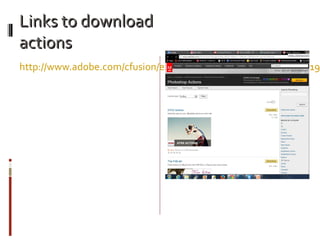 Links to download
actions

http://www.adobe.com/cfusion/exchange/index.cfm?exc=16&cat=19

 