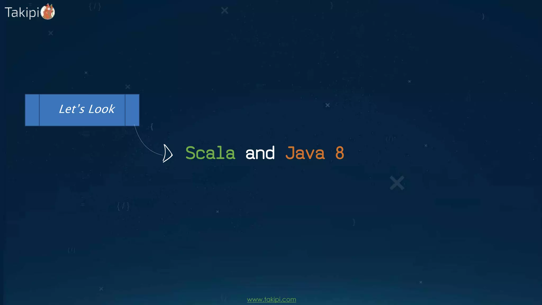 Scala and Java 8
Let’s Look
www.takipi.com
 