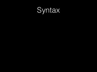 Syntax
 
