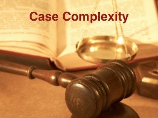 Case Complexity
 