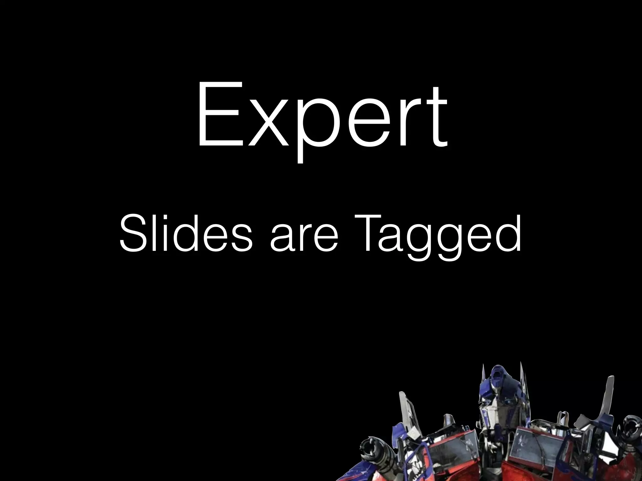 Slides are Tagged
Expert
 
