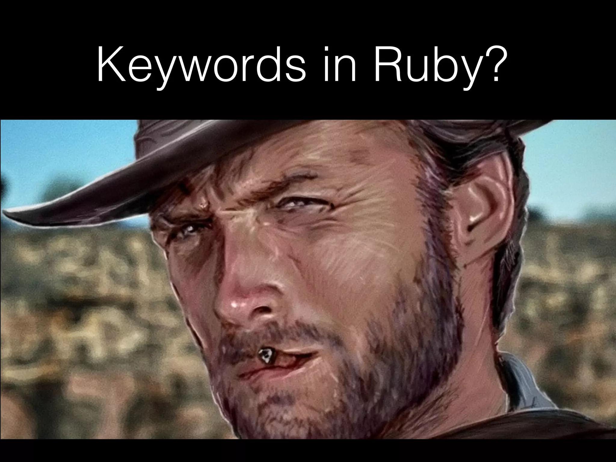Keywords in Ruby?
 