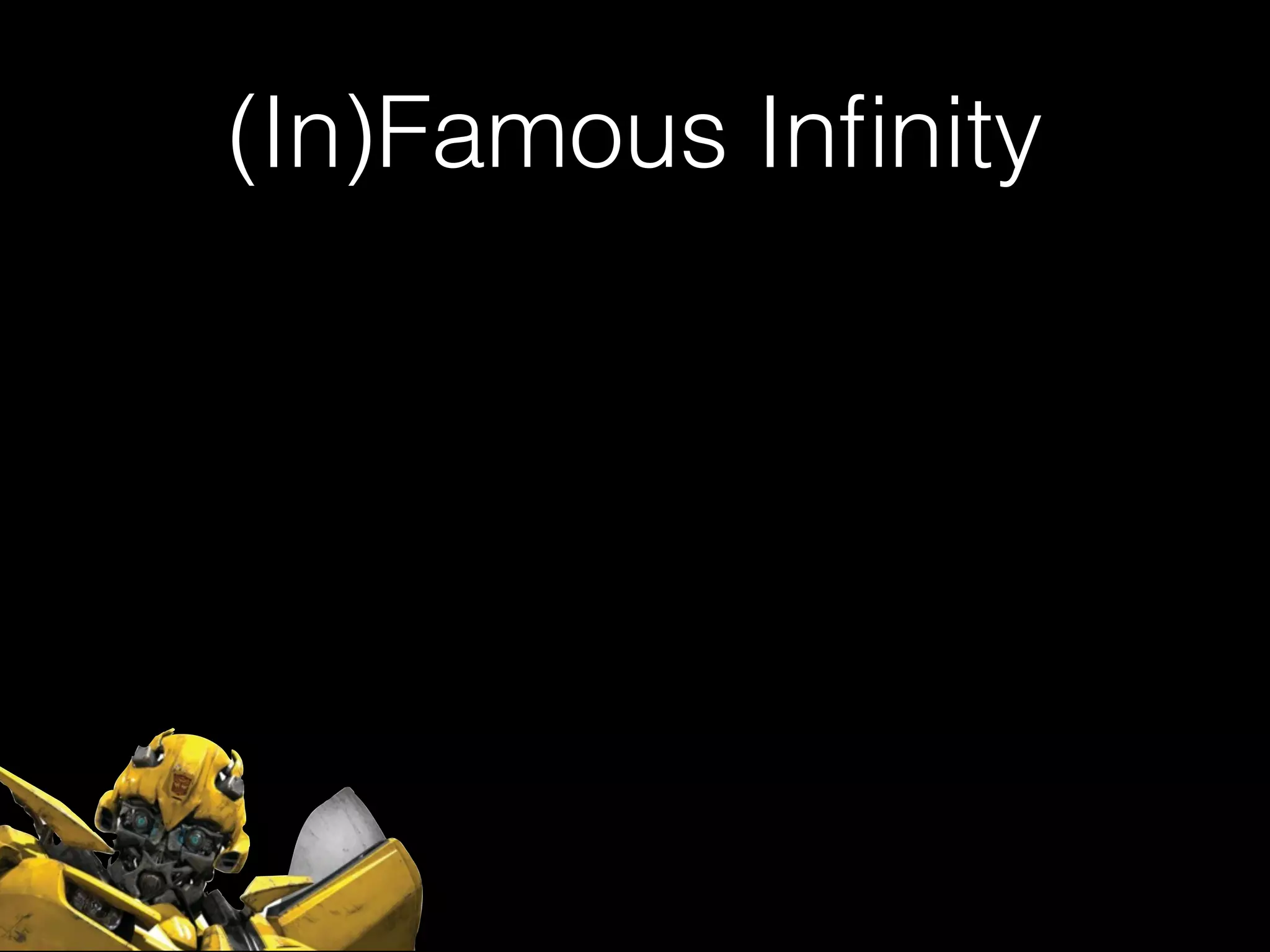 (In)Famous Inﬁnity
 