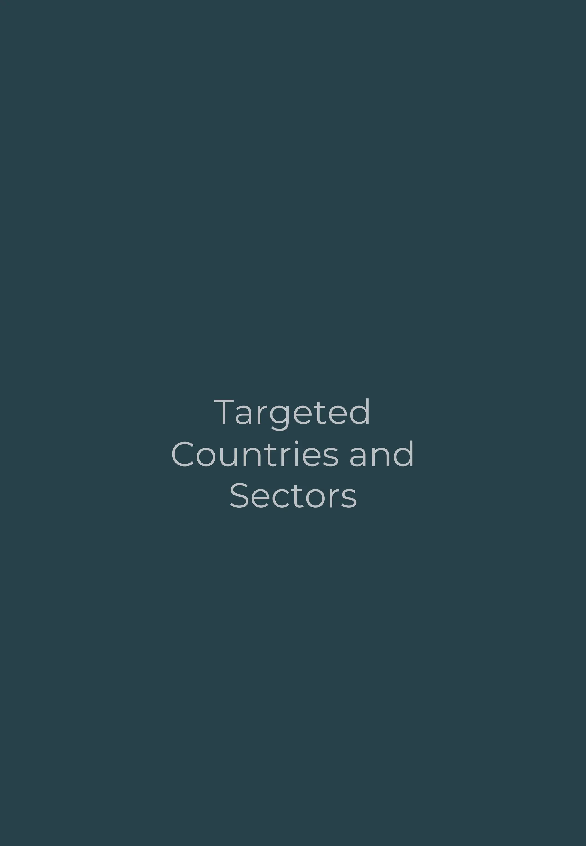 7
Targeted
Countries and
Sectors
 