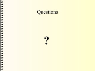 Questions
?
 