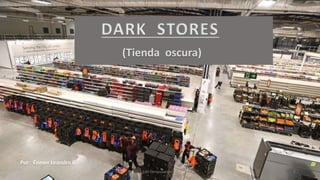 (Tienda oscura)
DARK STORES
SJM Computación 4.0 1
Por: Enmer Leandro R.
 
