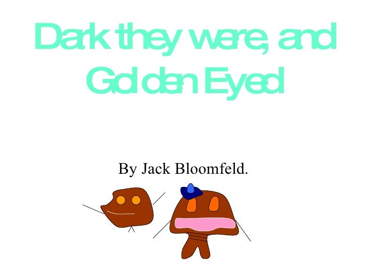 Dark They Were, And Golden Eyed