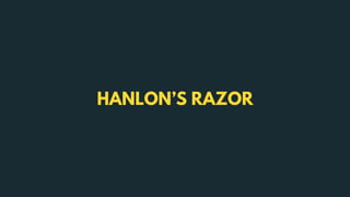 HANLON’S RAZOR
 