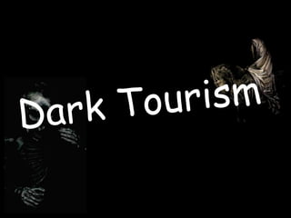 Dark Tourism 