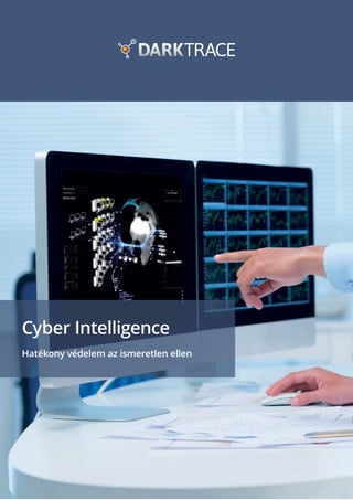 Cyber Intelligence
Hatékony védelem az ismeretlen ellen
 