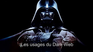 Les usages du Dark Web
 