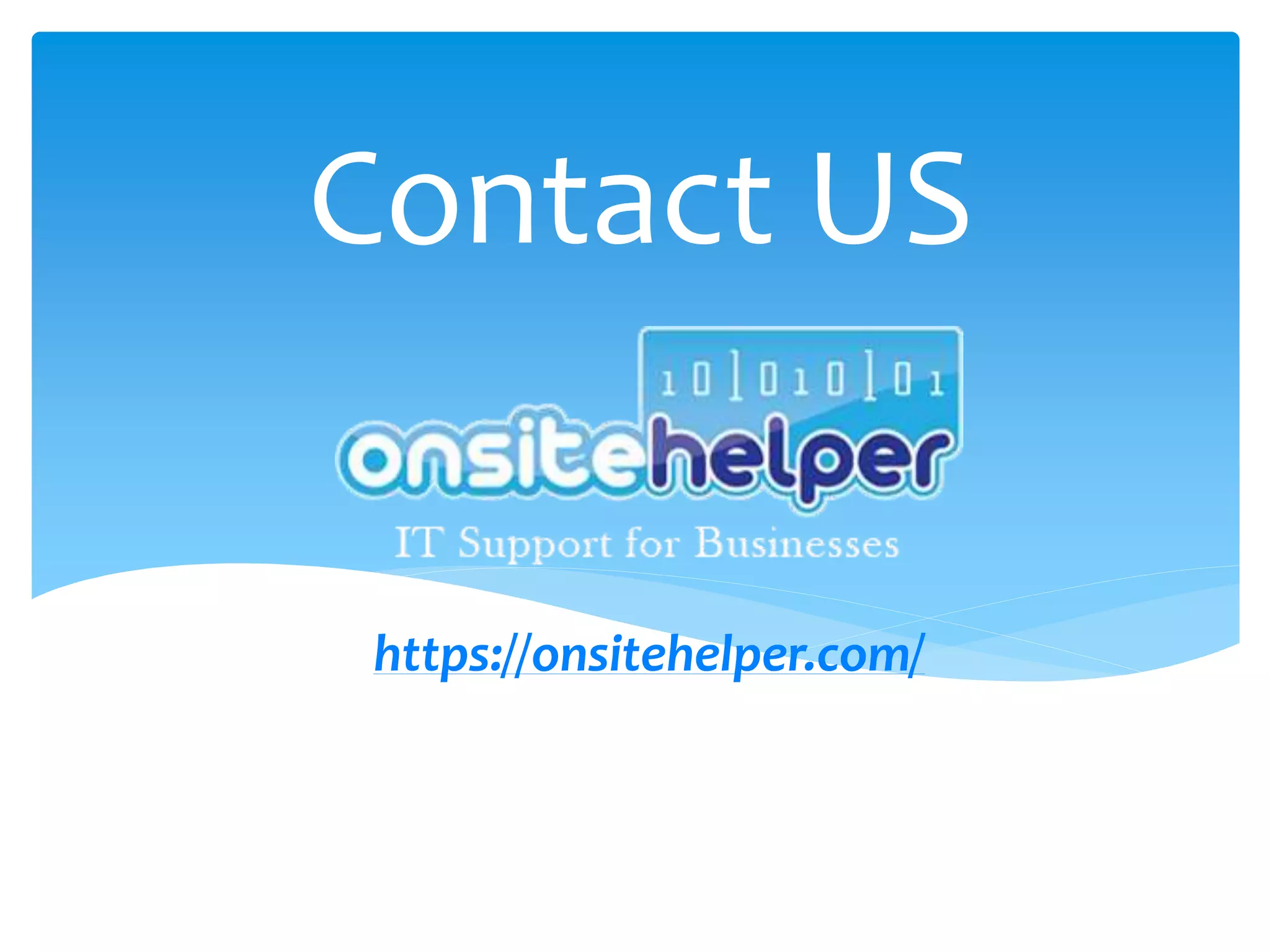 Contact US
https://onsitehelper.com/
 