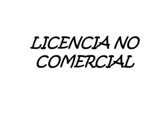 LICENCIA NO
COMERCIAL
 