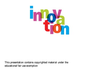 This presentation contains copyrighted material under the
educational fair useexemption