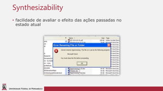 UNIVERSIDADE FEDERAL DE PERNAMBUCO
Synthesizability
• facilidade de avaliar o efeito das ações passadas no
estado atual
 