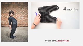 27
Roupa com Adaptividade
 
