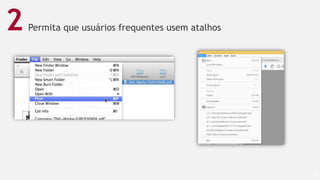 Permita que usuários frequentes usem atalhos
48
2
 