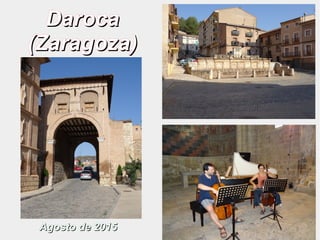 DarocaDaroca
(Zaragoza)(Zaragoza)
Agosto de 2015Agosto de 2015
 