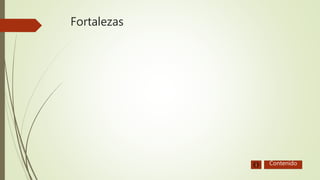 Fortalezas
Contenido