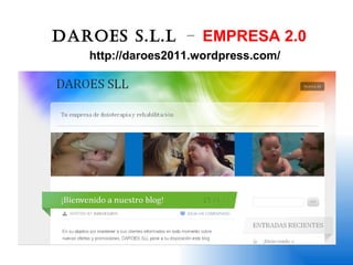 Daroes s.l.l   –   EMPRESA 2.0 http://daroes2011.wordpress.com/ 