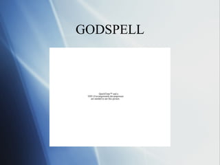 GODSPELL



            QuickTime™ and a
 TIFF (Uncompressed) decompressor
    are needed to see this picture.
 