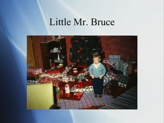Little Mr. Bruce
 