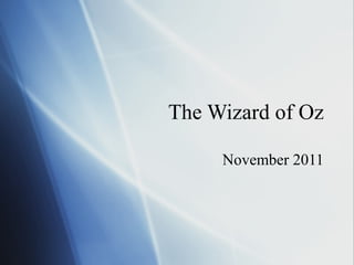The Wizard of Oz

     November 2011
 