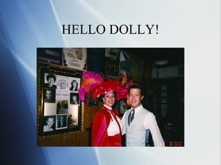 HELLO DOLLY!
 