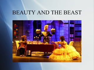 BEAUTY AND THE BEAST
 