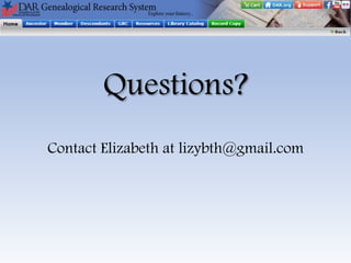 Questions?
Contact Elizabeth at lizybth@gmail.com

 