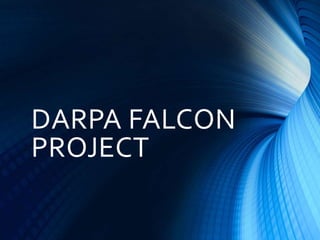 DARPA FALCON
PROJECT
 