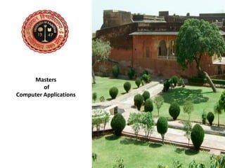 Masters
         of
Computer Applications
 