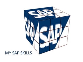 MY SAP SKILLS
 