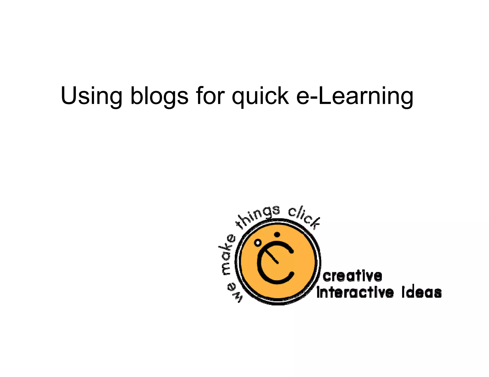 Using blogs for quick e-Learning
 