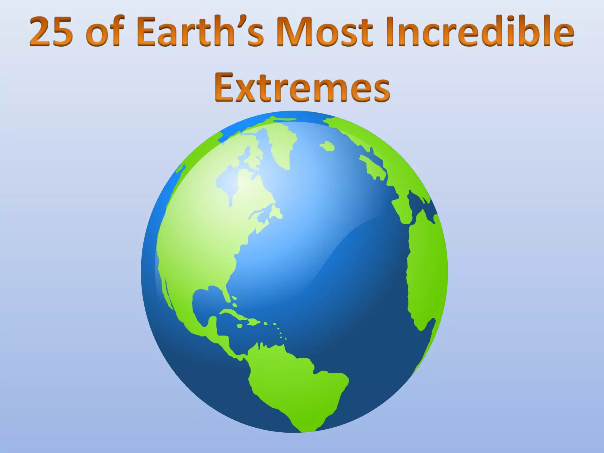 Darren Silverman: 25 of Earth’s Most Incredible Extremes | PPT