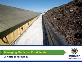 Managing Municipal Food Waste
A Waste or Resource?
 