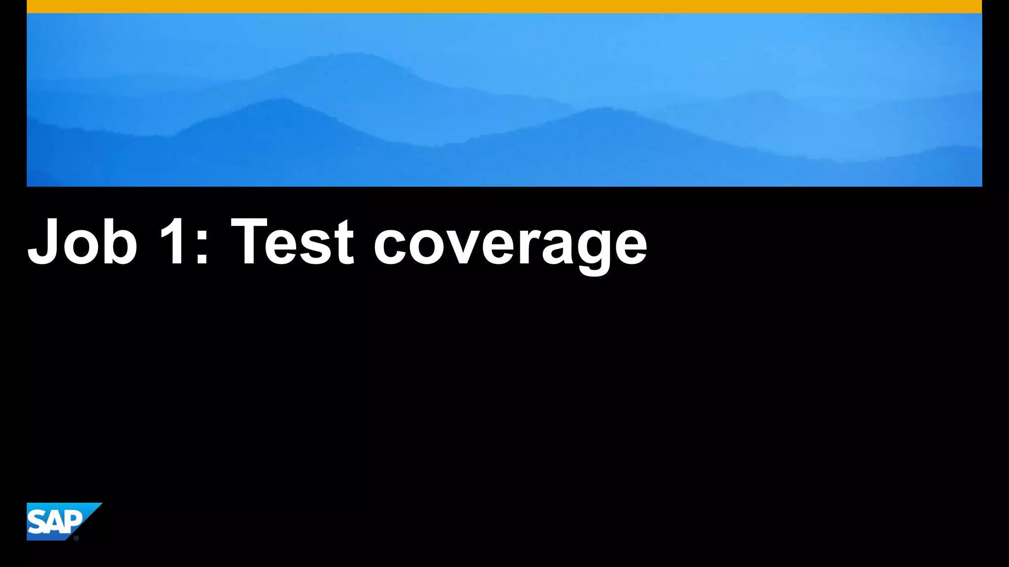 Job 1: Test coverage
 