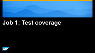 Job 1: Test coverage
 