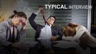 TYPICAL INTERVIEW
 