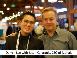 Darren Lee with Jason Calacanis, CEO of Mahalo 
