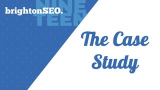 The Case
Study
 