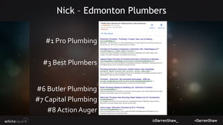 @DarrenShaw_ +DarrenShaw
Nick – Edmonton Plumbers
#1 Pro Plumbing
#3 Best Plumbers
#6 Butler Plumbing
#7 Capital Plumbing
...