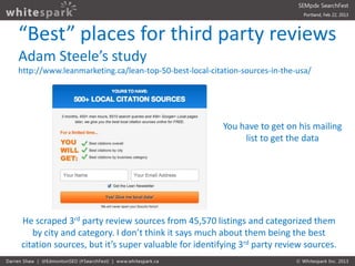 “Best” places for third party reviews
Adam Steele’s study
http://www.leanmarketing.ca/lean-top-50-best-local-citation-sour...