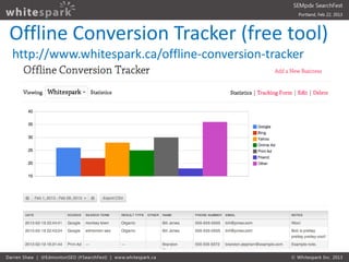 Offline Conversion Tracker (free tool)
http://www.whitespark.ca/offline-conversion-tracker
 