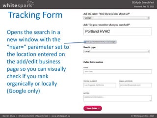 Tracking Form
Opens the search in a
new window with the
“near=“ parameter set to
the location entered on
the add/edit busi...