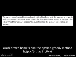 @DarrenShaw_ +DarrenShaw
Multi-armed bandits and the epsilon-greedy method
http://bit.ly/11cMyxt
 