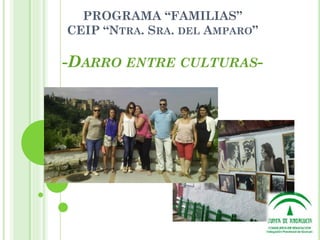 PROGRAMA “FAMILIAS”
CEIP “NTRA. SRA. DEL AMPARO”
-DARRO ENTRE CULTURAS-
 