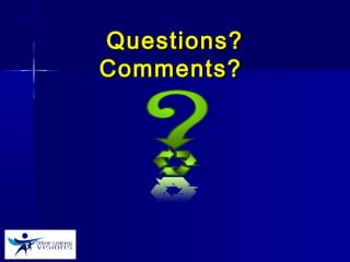 Questions?Questions?
Comments?Comments?
 