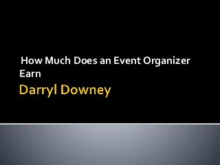 How Much Does an Event Organizer
Earn
 